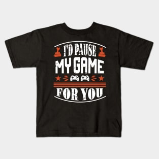 I'd Pause My Game For You Kids T-Shirt